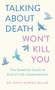 Talking About Death Won't Kill You (The Essential Guide to End-of-Life Conversations) by Dr. Kathy Kortes-Miller, 9781770419513