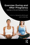 Exercise During and After Pregnancy (Overview of Pre and Postnatal Exercise) by Samantha McDonald, Linda May, 9781041236962