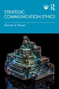 Strategic Communication Ethics by Shannon A. Bowen, 9781032816630