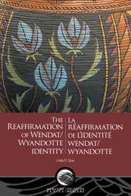 The Reaffirmation of Wendat/Wyandotte Identity - La réaffirmation de l'identité wendat/wyandotte (French Edition) by Linda Sioui, 9780776647357