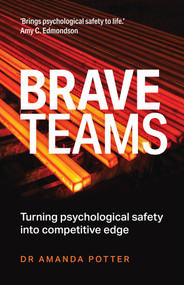 Brave Teams (Turning psychological safety into competitive edge) by Dr. Amanda Potter, 9781805761075