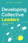 Developing Collective Leaders (The group coaching advantage) by Dr. Ruth E. Simpson, 9781805761099