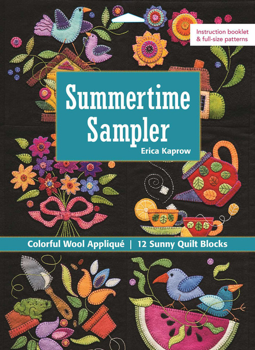 Summertime Sampler (Colorful Wool Appliqué • 12 Sunny Quilt Blocks) by Erica Kaprow, 9781617450990