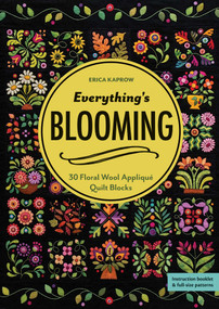 Everything's Blooming (30 Floral Wool Appliqué Quilt Blocks) by Erica Kaprow, 9781617456947