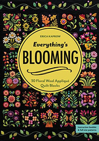 Everything's Blooming (30 Floral Wool Appliqué Quilt Blocks) by Erica Kaprow, 9781617456947