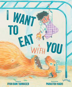 I Want to Eat (With) You by Ryan Bani Tahmaseb, Parastou Haghi, 9780802856531
