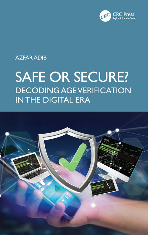 Safe or Secure? (Decoding Age Verification in the Digital Era) by Azfar Adib, 9781041080534