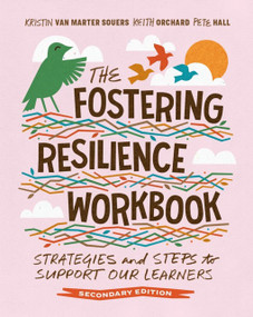 The Fostering Resilience Workbook (Strategies and Steps to Support Our Learners, Secondary Edition) by Kristin Van Marter Souers, Keith Orchard, Pete Hall, 9781416634805