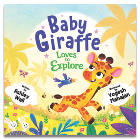 Baby Giraffe Loves to Explore by Ashley Wall, Yogesh Mahajan, 9781960616500