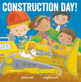 Construction Day by Ashley Wall, Vaughan Duck, 9781960616579