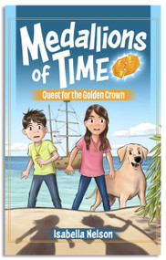 Medallions of Time (Quest for the Golden Crown) by Isabella Nelson, 9781960616487