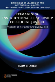 Reimagining Instructional Leadership for Social Justice (Equality at the Core of Principalship) by Haim Shaked, 9781837429752