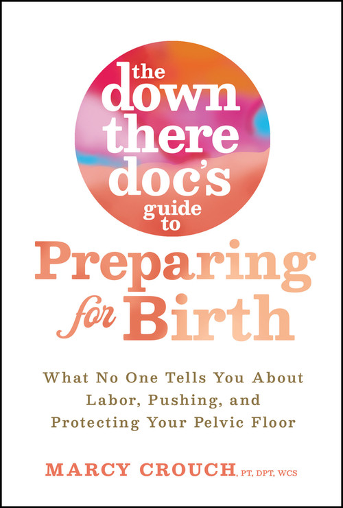 The Down There Doc's Guide to Preparing for Birth by Marcy Crouch, 9781394418206