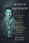 Scotty Davidson (The Extraordinary Life and Mysterious Death of Canada's Forgotten Hockey Hero) by Matthew Walthert, 9781997701255