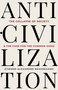 Anti-Civilization (The Collapse of Society & the Case for the Common Good) by Étienne-Alexandre Beauregard, 9781997701668