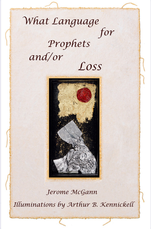 What Language for Prophets and/or Loss by Arthur B. Kennickell, Jerome McGann, Arthur B. Kennickell, Jerome McGann, 9781581772470