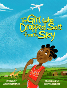 The Girl Who Dropped Salt From The Sky (The Power of Determination and Hope) by Susan Njemanze, Susan Njemanze, Henry Ezeokeke, Henry Ezeokeke, 9781639189274