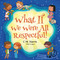 What If We Were All Respectful! (A Powerful Story About Listening, Boundaries, and Mutual Respect) by CM. Harris, C.M Harris, Vitor Lopes, Vitor Lopes, 9781639189397