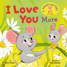 My First Touch and Feel: I Love You More by Clever Publishing, Anna Mamaeva, Tammi Salzano, 9798888674987