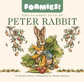 The Classic Tale of Peter Rabbit (Foamies) by Beatrix Potter, Charles Santore, 9781400359660