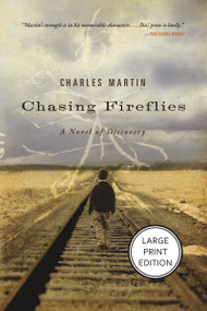 Chasing Fireflies (A novel of healing and hope (HarperCollins Large Print)) by Charles Martin, 9781404121591