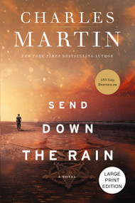 Send Down the Rain ((HarperCollins Large Print)) by Charles Martin, 9781404121621