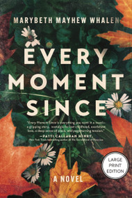 Every Moment Since (A Novel (HarperCollins Large Print)) by Marybeth Mayhew Whalen, 9781404121713