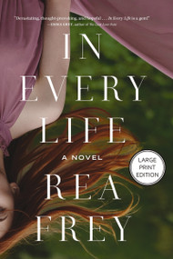 In Every Life (A Novel (HarperCollins Large Print)) by Rea Frey, 9781404121720