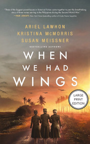 When We Had Wings (A Novel (HarperCollins Large Print)) by Ariel Lawhon, Kristina McMorris, Susan Meissner, 9781404121874