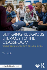 Bringing Religious Literacy to the Classroom (Global Competence for K-12 Social Studies) by Tim Hall, 9781041213598