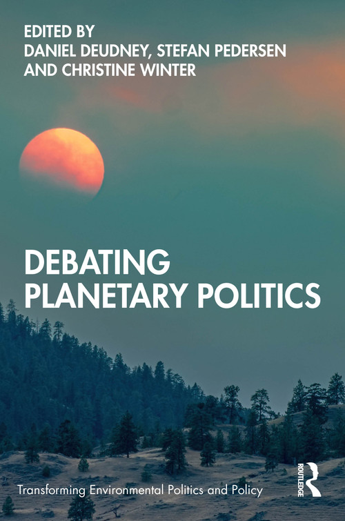 Debating Planetary Politics by Daniel Deudney, Stefan Pedersen, Christine Winter, 9781041289746