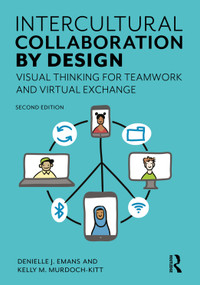 Intercultural Collaboration by Design (Visual Activities for Teamwork and Virtual Exchange) by Denielle J. Emans, Kelly M. Murdoch-Kitt, 9781032858159