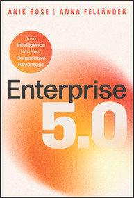 Enterprise 5.0 (Turn Intelligence into Your Competitive Advantage) by Anik Bose, Anna Fellander, 9781394478934