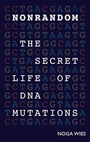 Nonrandom (The Secret Life of DNA Mutations) by Noga Wies, 9781784276836