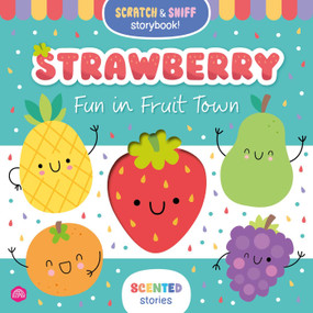 Scented Stories: Strawberry (Fun in Fruit Town - A Scented Storybook!) by IglooBooks, Millicent  Venton, 9781805858027