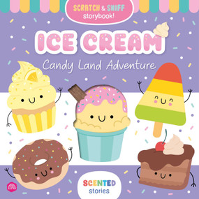 Scented Stories: Ice Cream: Candy Land Adventure (a Scratch & Sniff Storybook with 5 Scented Characters) by IglooBooks, Millicent  Venton, 9781805858034