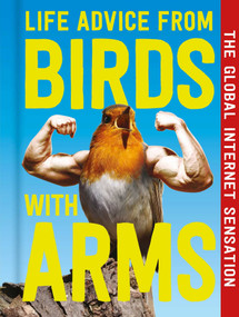 Life Advice from Birds with Arms (Unexpected Wisdom from the Most Unhinged Life Coaches) by IglooBooks, 9781805859925