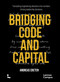 Bridging Code and Capital (Translating engineering decisions into numbers driving leadership decisions) by Andreas Creten, 9789079967407