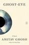 Ghost-Eye (A Novel) by Amitav Ghosh, 9781250492586