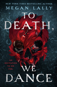 To Death, We Dance by Megan Lally, 9781250431998