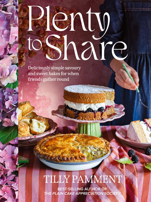 Plenty to Share (Deliciously simple savoury and sweet bakes for when friends gather round) by Tilly Pamment, 9781761501753