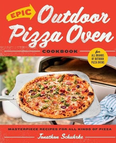 Epic Outdoor Pizza Oven Cookbook (Masterpiece Recipes for All Kinds of Pizza) by Jonathon Schuhrke, 9798317904722