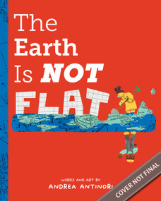 The Earth is NOT Flat by Andrea Antinori, Andrea Antinori, 9798898593872