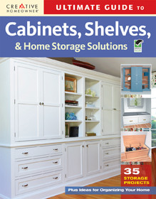 Ultimate Guide to Cabinets, Shelves & Home Storage Solutions by Editors of Creative Homeowner, 9781580114363
