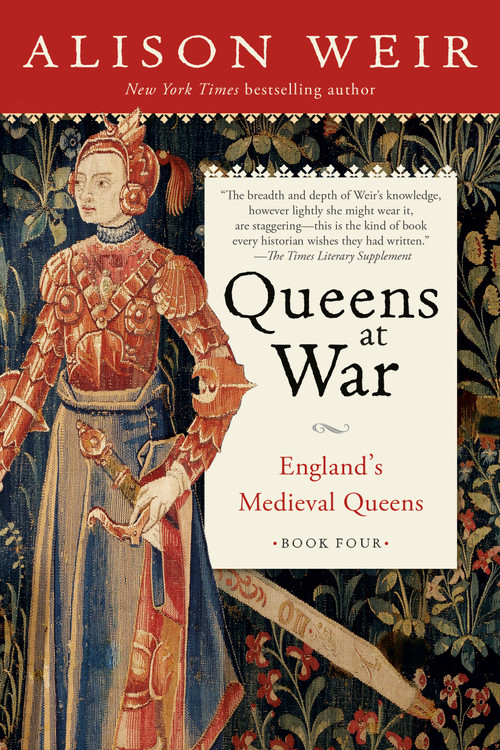 Queens at War (England's Medieval Queens Book Four) by Alison Weir, 9781101966778