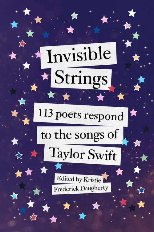 Invisible Strings (113 Poets Respond to the Songs of Taylor Swift) by Kristie Frederick Daugherty, 9780593982440