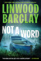 Not a Word (A Novel) by Linwood Barclay, 9780063276376