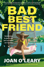Bad Best Friend (A Novel) by Joan O'Leary, 9780063497023