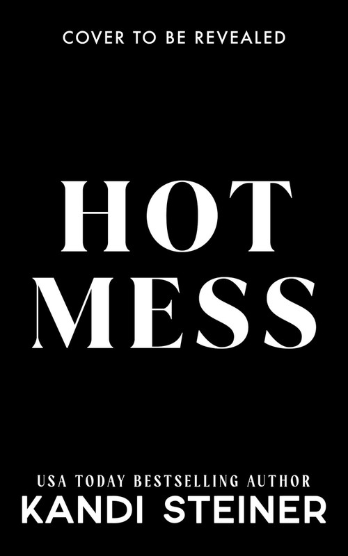 Hot Mess by Kandi Steiner, 9781923232891