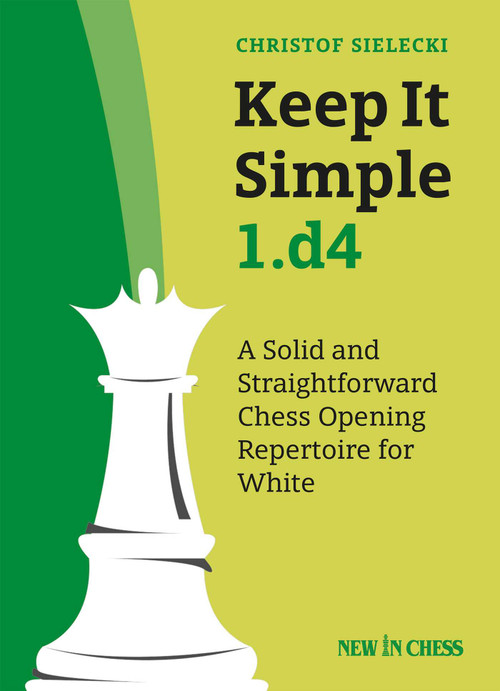 Keep It Simple 1.d4 by Christof Sielecki, 9789465470184